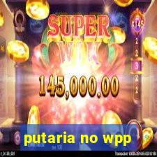 putaria no wpp